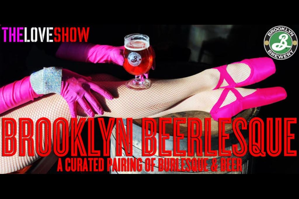 The Love Show brings “Brooklyn Beerlesque” back to Brooklyn Brewery on May 13