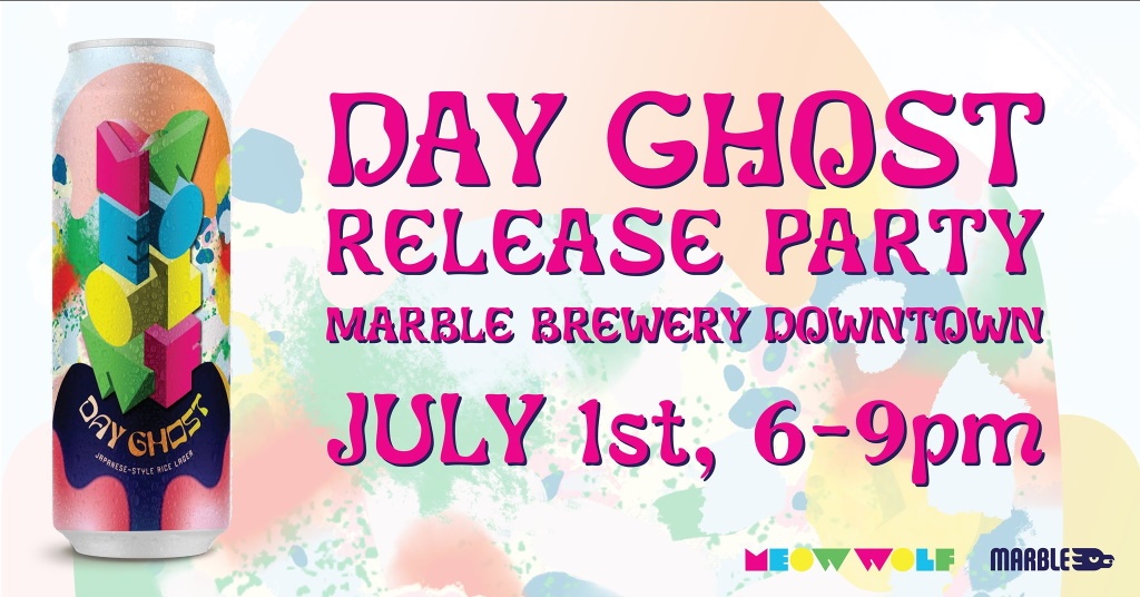 Marble Brewery and Meow Wolf Santa Fe “Day Ghost” Release Party July 1 2021