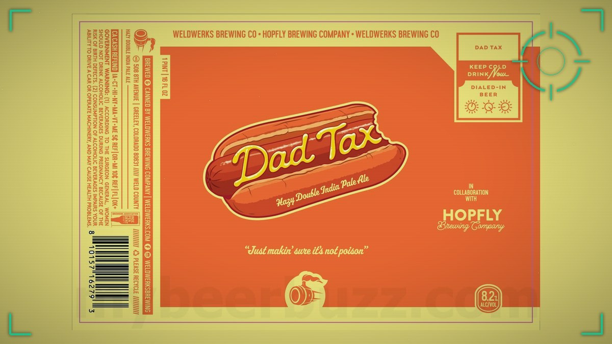 WeldWerks Dad Tax: An 8.2% Hazy DIPA With HopFly Gets a 16-oz Can Label